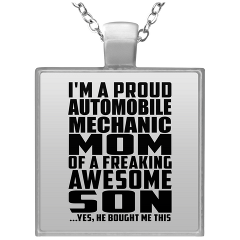 I'm A Proud Automobile Mechanic Mom Of A Freaking Awesome Son, He Bought Me This UN4684 Square Necklace
