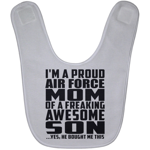 I'm A Proud Air Force Mom Of A Freaking Awesome Son, He Bought Me This BABYBIB Baby Bib