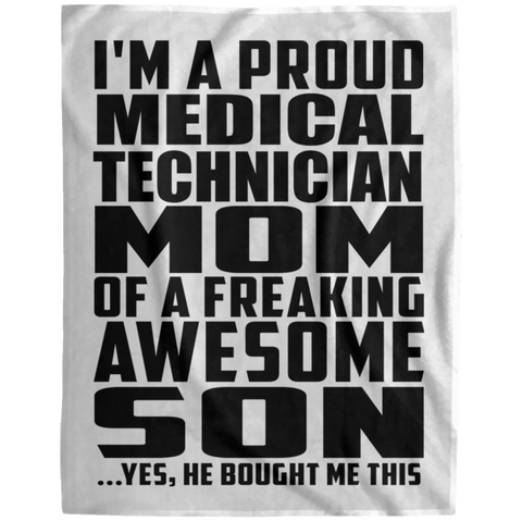 I'm A Proud Medical Technician Mom Of A Freaking Awesome Son, He Bought Me This DP1729 Extra Large Velveteen Micro Fleece Blanket - 60x80