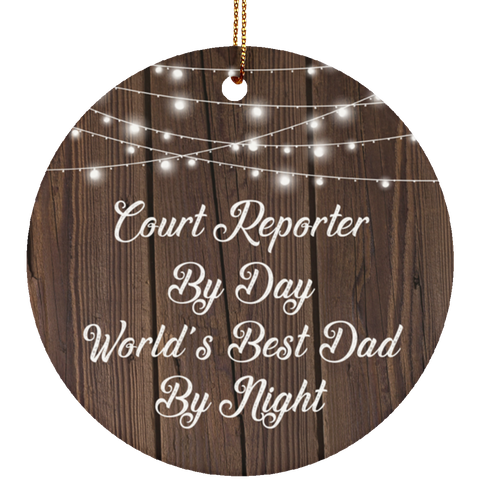 Court Reporter By Day World's Best Dad By Night - Ceramic Circle Ornament