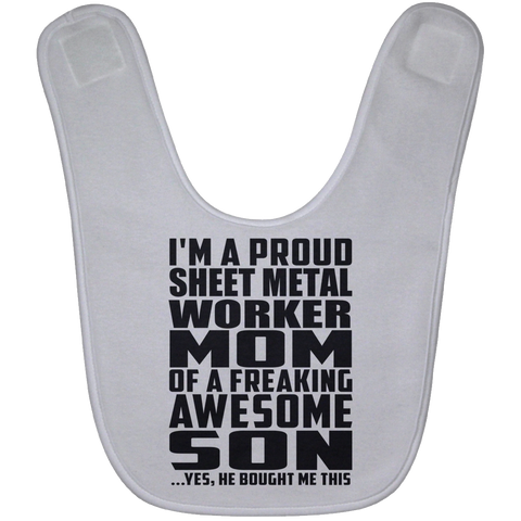 I'm A Proud Sheet Metal Worker Mom Of A Freaking Awesome Son, He Bought Me This BABYBIB Baby Bib