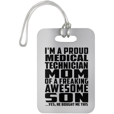 I'm A Proud Medical Technician Mom Of A Freaking Awesome Son, He Bought Me This UN5503 Luggage Bag Tag
