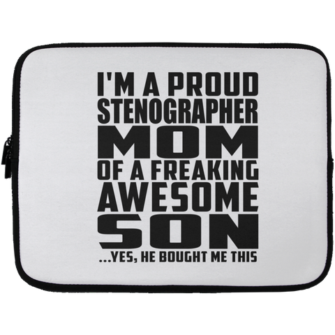 I'm A Proud Stenographer Mom Of A Freaking Awesome Son, He Bought Me This Laptop Sleeve - 13 inch