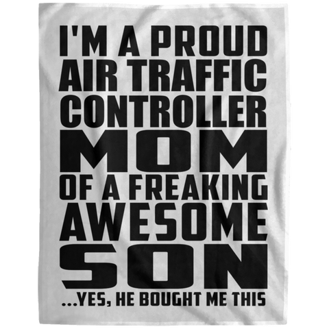 I'm A Proud Air Traffic Controller Mom Of A Freaking Awesome Son, He Bought Me This DP1729 Extra Large Velveteen Micro Fleece Blanket - 60x80