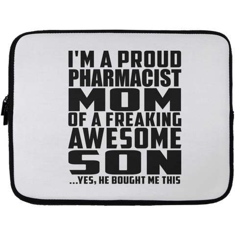 I'm A Proud Pharmacist Mom Of A Freaking Awesome Son, He Bought Me This Laptop Sleeve - 13 inch