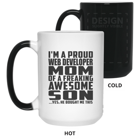 I'm A Proud Web Developer Mom Of A Freaking Awesome Son, He Bought Me This 21550 15 oz. Color Changing Mug