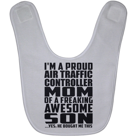 I'm A Proud Air Traffic Controller Mom Of A Freaking Awesome Son, He Bought Me This BABYBIB Baby Bib