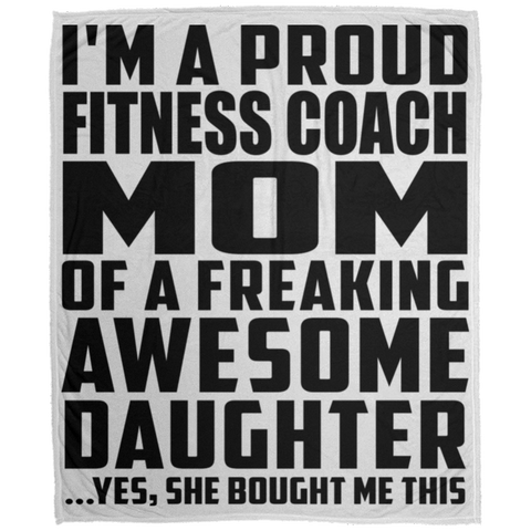 I'm A Proud Fitness Coach Mom Of A Freaking Awesome Daughter, She Bought Me This DP1726 Large Velveteen Micro Fleece Blanket - 50x60