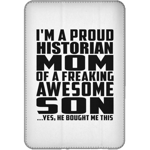 I'm A Proud Historian Mom Of A Freaking Awesome Son, He Bought Me This iPad Mini Flip Case