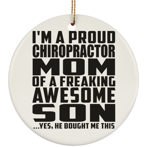 I'm A Proud Chiropractor Mom Of A Freaking Awesome Son, He Bought Me This SUBORNC Ceramic Circle Ornament