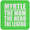 Myrtle The Mom The Hero The Legend - Drink Coaster