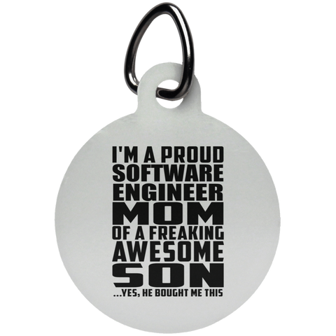 I'm A Proud Software Engineer Mom Of A Freaking Awesome Son, He Bought Me This UN5773 Circle Pet Tag
