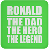 Ronald The Dad The Hero The Legend - Drink Coaster