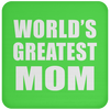 World's Greatest Mom - Drink Coaster