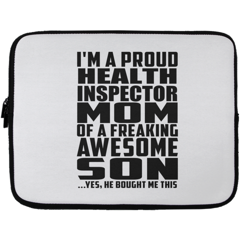 I'm A Proud Health Inspector Mom Of A Freaking Awesome Son, He Bought Me This Laptop Sleeve - 13 inch