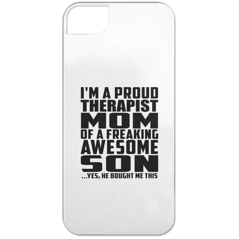 I'm A Proud Therapist Mom Of A Freaking Awesome Son, He Bought Me This iPhone 5 Case