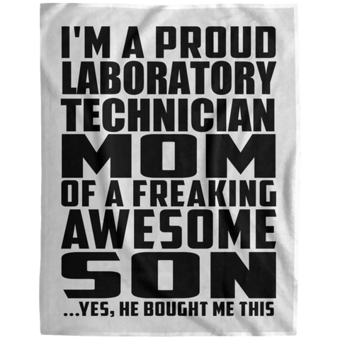 I'm A Proud Laboratory Technician Mom Of A Freaking Awesome Son, He Bought Me This DP1729 Extra Large Velveteen Micro Fleece Blanket - 60x80