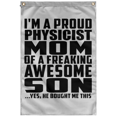 I'm A Proud Physicist Mom Of A Freaking Awesome Son, He Bought Me This SUBWF Sublimated Wall Flag