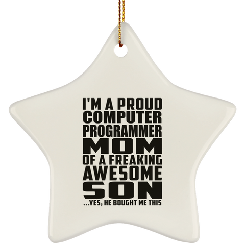 I'm A Proud Computer Programmer Mom Of A Freaking Awesome Son, He Bought Me This SUBORNS Ceramic Star Ornament