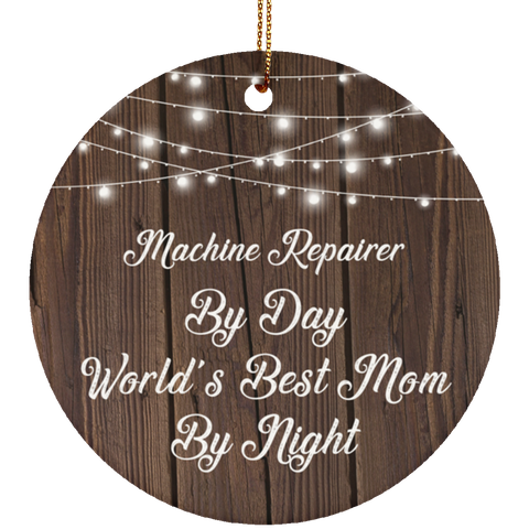 Machine Repairer By Day World's Best Mom By Night - Ceramic Circle Ornament