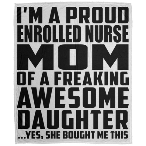 I'm A Proud Enrolled Nurse Mom Of A Freaking Awesome Daughter, She Bought Me This DP1726 Large Velveteen Micro Fleece Blanket - 50x60