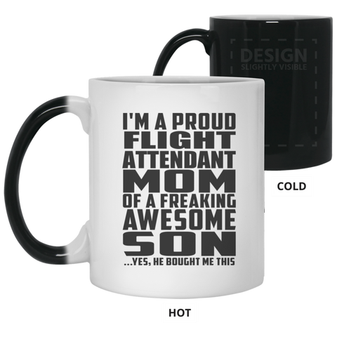 I'm A Proud Flight Attendant Mom Of A Freaking Awesome Son, He Bought Me This 21150 11 oz. Color Changing Mug
