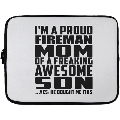 I'm A Proud Fireman Mom Of A Freaking Awesome Son, He Bought Me This Laptop Sleeve - 13 inch