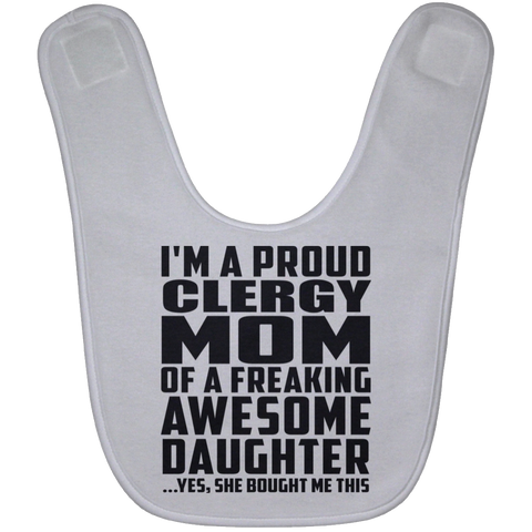 I'm A Proud Clergy Mom Of A Freaking Awesome Daughter, She Bought Me This BABYBIB Baby Bib