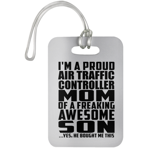 I'm A Proud Air Traffic Controller Mom Of A Freaking Awesome Son, He Bought Me This UN5503 Luggage Bag Tag