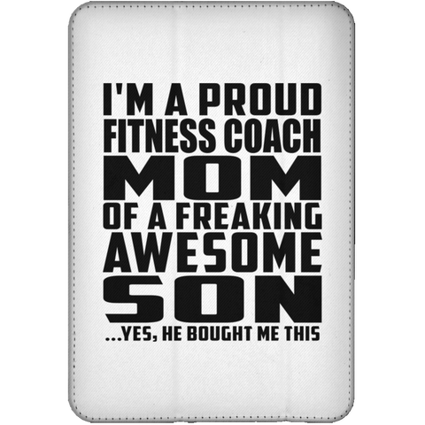 I'm A Proud Fitness Coach Mom Of A Freaking Awesome Son, He Bought Me This iPad Mini Flip Case