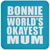 Bonnie World's Okayest Mum - Drink Coaster