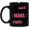 Ain't Broke Mama  Black Mug