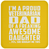 I'm A Proud Veterinarian Dad Of A Freaking Awesome Daughter - Drink Coaster