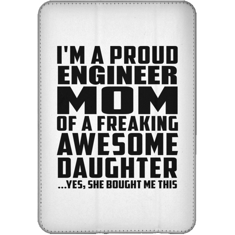 I'm A Proud Engineer Mom Of A Freaking Awesome Daughter, She Bought Me This iPad Mini Flip Case