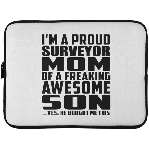 I'm A Proud Surveyor Mom Of A Freaking Awesome Son, He Bought Me This Laptop Sleeve - 15 Inch