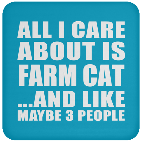 All I Care About Is Farm Cat And Like Maybe 3 People - Drink Coaster