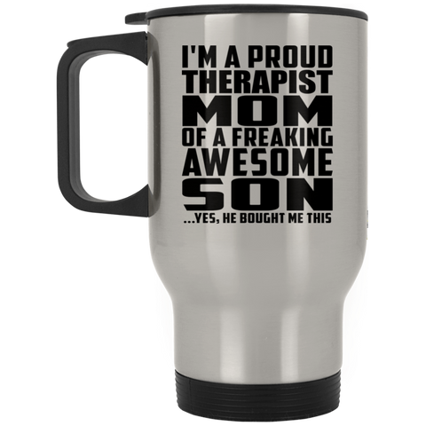 I'm A Proud Therapist Mom Of A Freaking Awesome Son, He Bought Me This XP8400S Silver Stainless Travel Mug