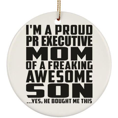 I'm A Proud Pr Executive Mom Of A Freaking Awesome Son, He Bought Me This SUBORNC Ceramic Circle Ornament
