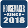 Housemaker Since 2018 - Drink Coaster