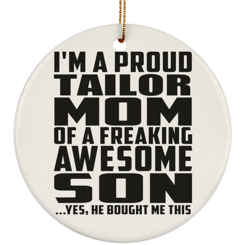 I'm A Proud Tailor Mom Of A Freaking Awesome Son, He Bought Me This SUBORNC Ceramic Circle Ornament