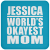 Jessica World's Okayest Mom - Drink Coaster