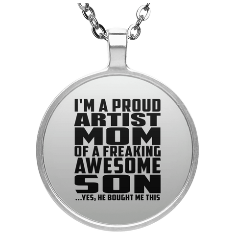 I'm A Proud Artist Mom Of A Freaking Awesome Son, He Bought Me This UN4686 Circle Necklace