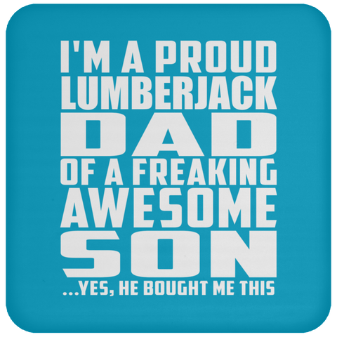 I'm A Proud Lumberjack Dad Of A Freaking Awesome Son - Drink Coaster