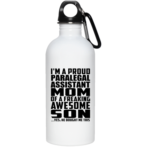 I'm A Proud Paralegal Assistant Mom Of A Freaking Awesome Son, He Bought Me This 23663 20 oz. Stainless Steel Water Bottle