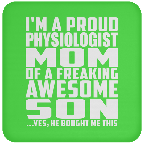 I'm A Proud Physiologist Mom Of A Freaking Awesome Son - Drink Coaster