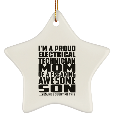 I'm A Proud Electrical Technician Mom Of A Freaking Awesome Son, He Bought Me This SUBORNS Ceramic Star Ornament