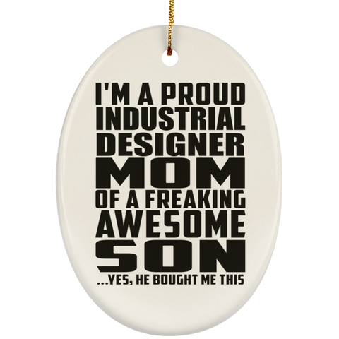 I'm A Proud Industrial Designer Mom Of A Freaking Awesome Son, He Bought Me This SUBORNO Ceramic Oval Ornament