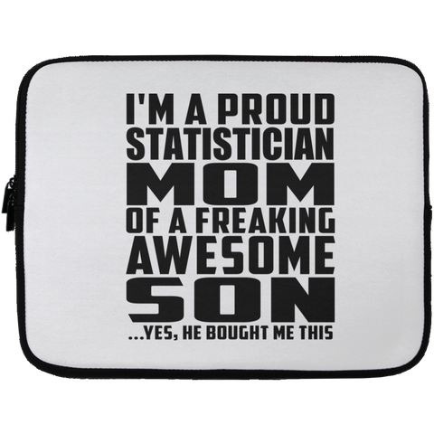 I'm A Proud Statistician Mom Of A Freaking Awesome Son, He Bought Me This Laptop Sleeve - 13 inch