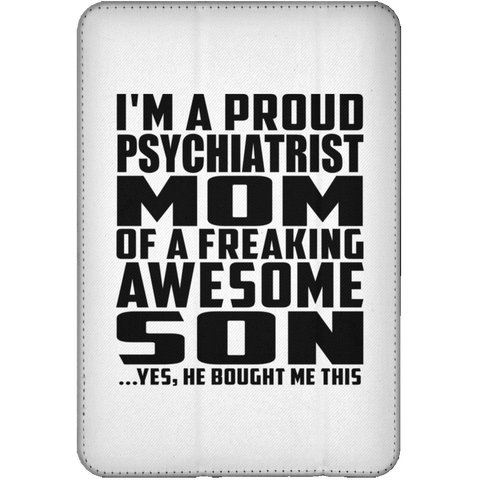 I'm A Proud Psychiatrist Mom Of A Freaking Awesome Son, He Bought Me This iPad Mini Flip Case