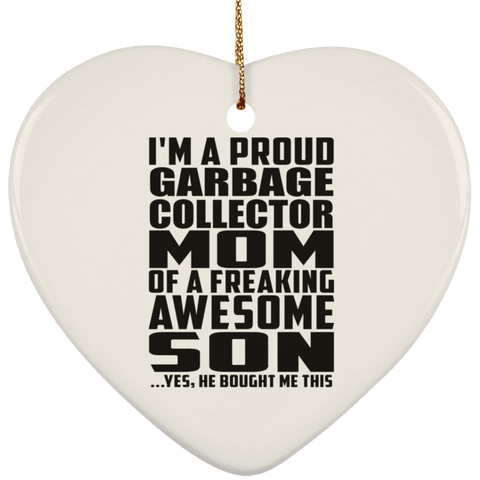 I'm A Proud Garbage Collector Mom Of A Freaking Awesome Son, He Bought Me This SUBORNH Ceramic Heart Ornament